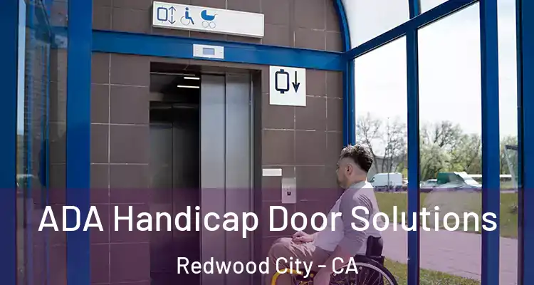  ADA Handicap Door Solutions Redwood City - CA