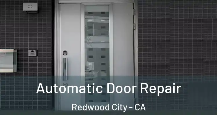  Automatic Door Repair Redwood City - CA