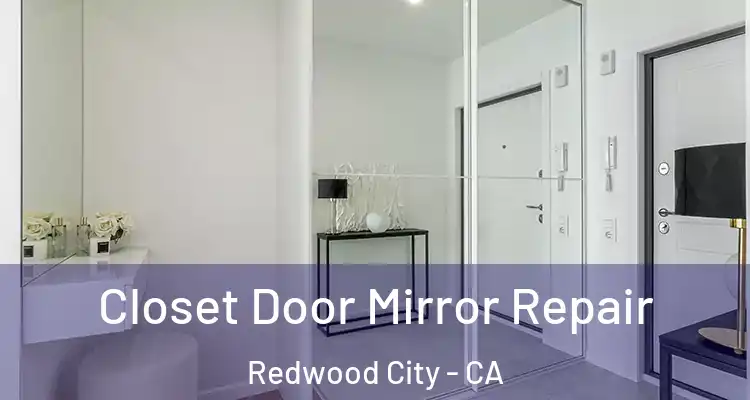  Closet Door Mirror Repair Redwood City - CA