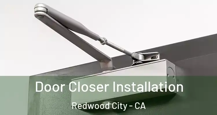  Door Closer Installation Redwood City - CA