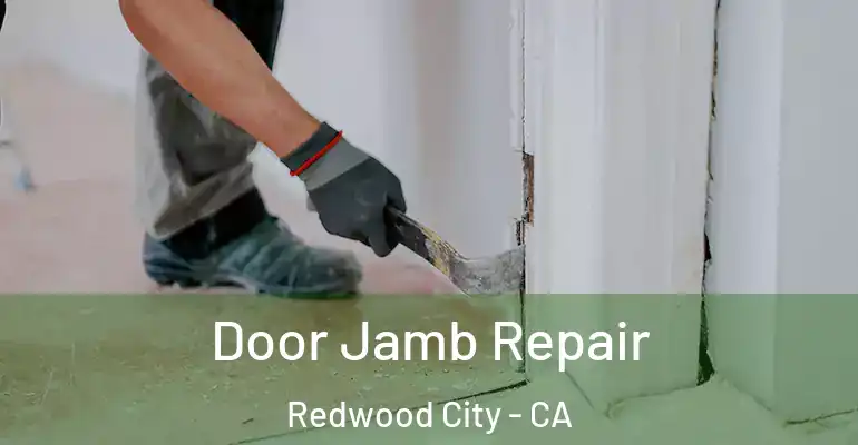  Door Jamb Repair Redwood City - CA