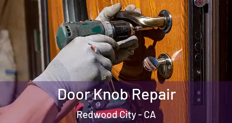  Door Knob Repair Redwood City - CA