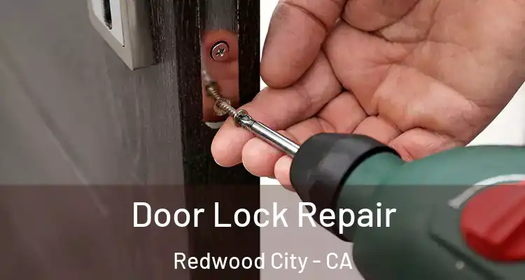  Door Lock Repair Redwood City - CA