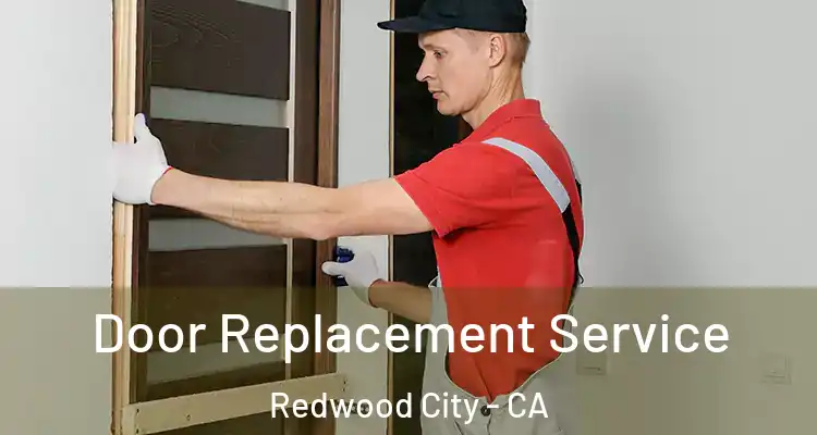  Door Replacement Service Redwood City - CA