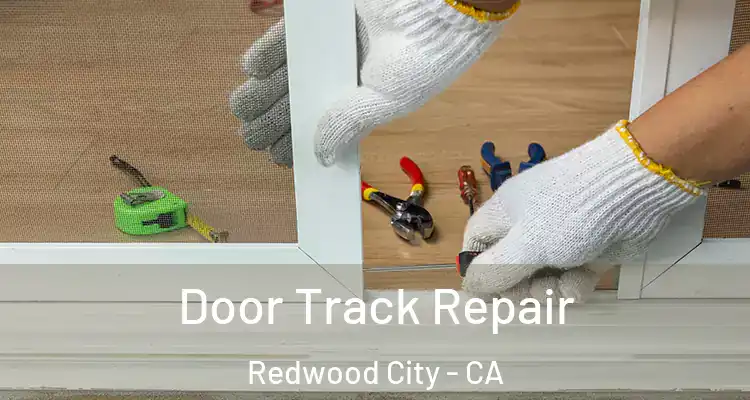  Door Track Repair Redwood City - CA