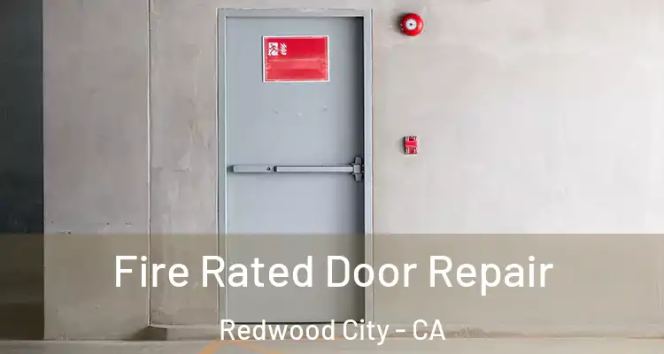  Fire Rated Door Repair Redwood City - CA