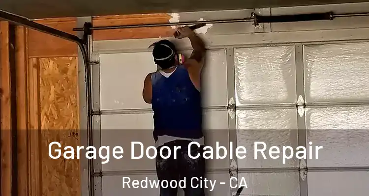  Garage Door Cable Repair Redwood City - CA