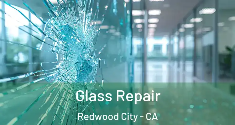  Glass Repair Redwood City - CA