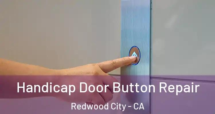  Handicap Door Button Repair Redwood City - CA