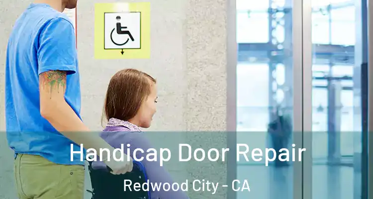  Handicap Door Repair Redwood City - CA