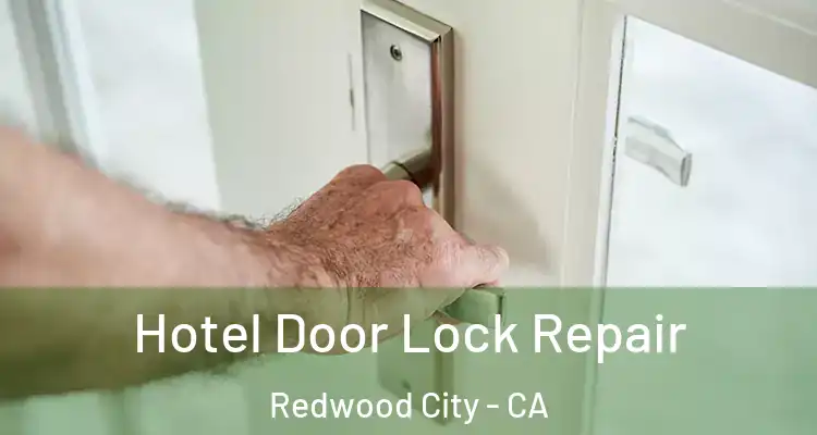  Hotel Door Lock Repair Redwood City - CA