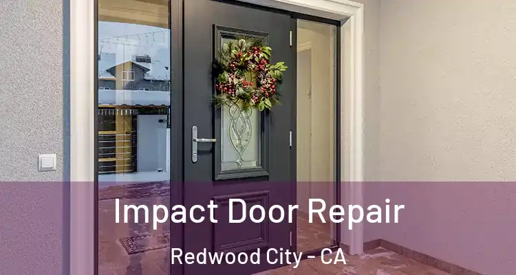  Impact Door Repair Redwood City - CA