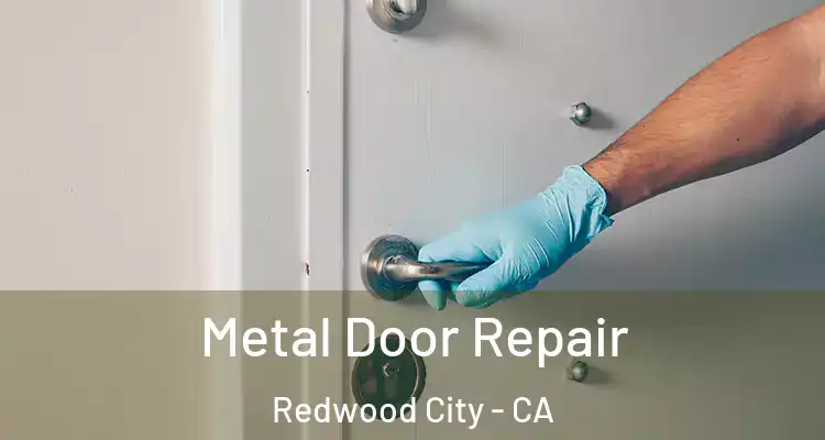  Metal Door Repair Redwood City - CA
