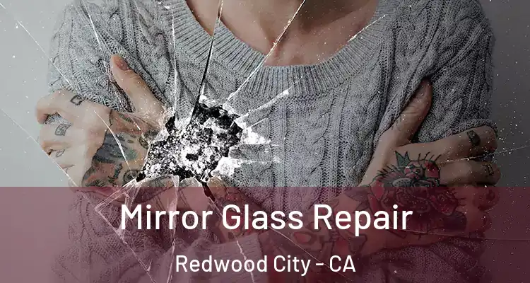 Mirror Glass Repair Redwood City - CA
