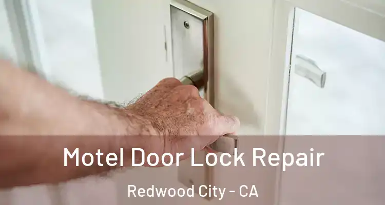  Motel Door Lock Repair Redwood City - CA