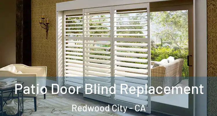 Patio Door Blind Replacement Redwood City - CA