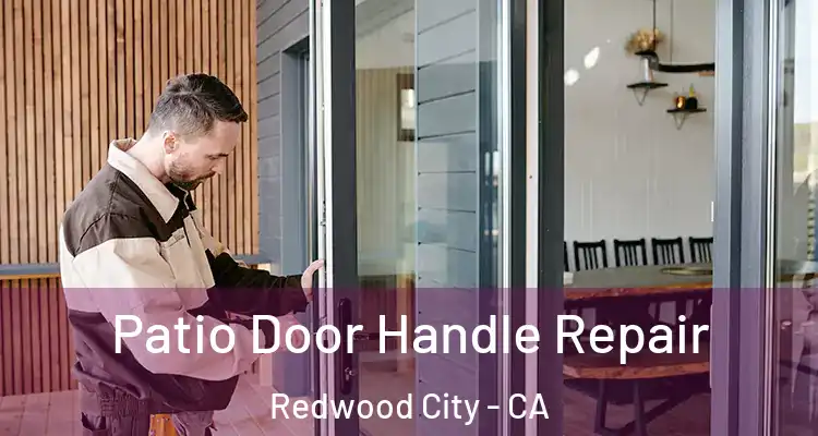  Patio Door Handle Repair Redwood City - CA
