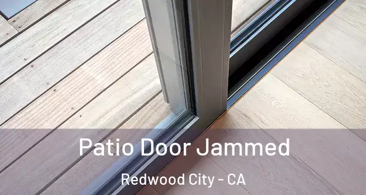  Patio Door Jammed Redwood City - CA