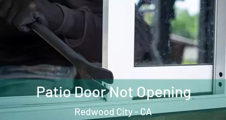  Patio Door Not Opening Redwood City - CA