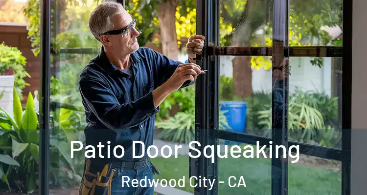  Patio Door Squeaking Redwood City - CA