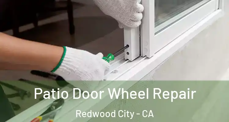  Patio Door Wheel Repair Redwood City - CA