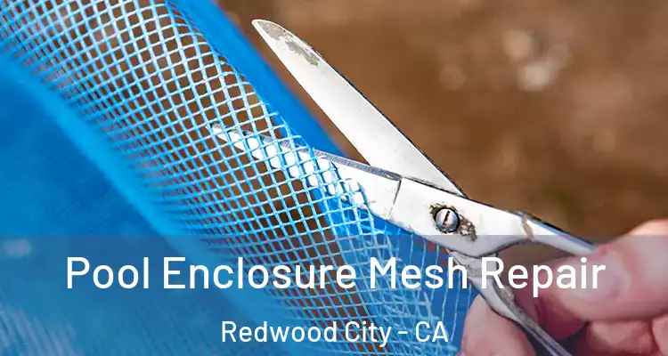 Pool Enclosure Mesh Repair Redwood City - CA