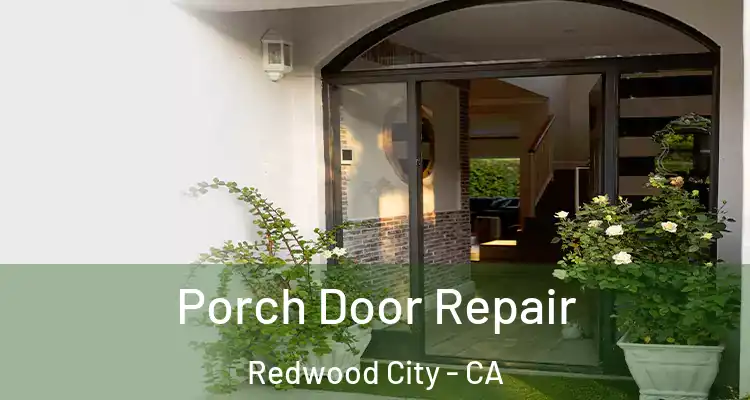  Porch Door Repair Redwood City - CA