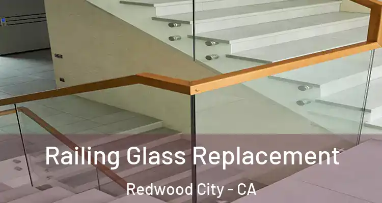  Railing Glass Replacement Redwood City - CA