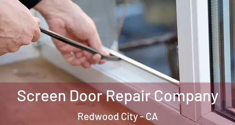  Screen Door Repair Company Redwood City - CA