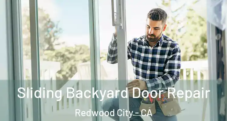  Sliding Backyard Door Repair Redwood City - CA