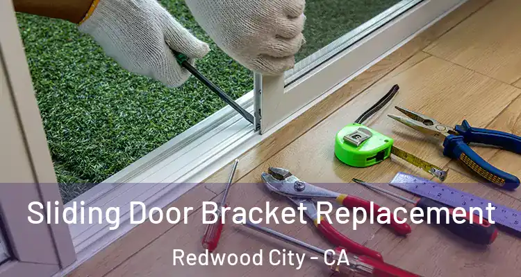 Sliding Door Bracket Replacement Redwood City - CA
