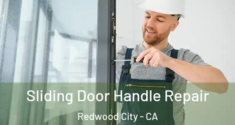  Sliding Door Handle Repair Redwood City - CA