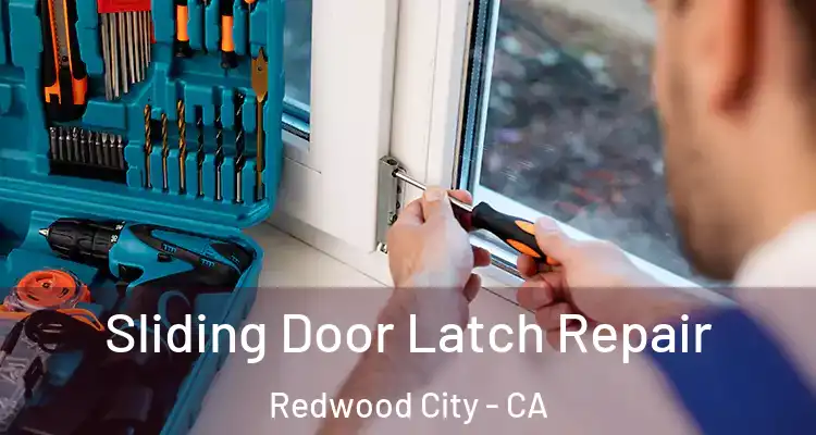  Sliding Door Latch Repair Redwood City - CA