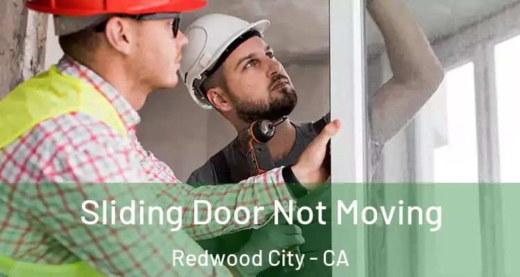  Sliding Door Not Moving Redwood City - CA