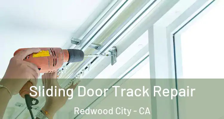  Sliding Door Track Repair Redwood City - CA