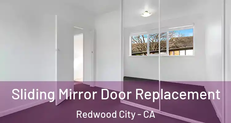  Sliding Mirror Door Replacement Redwood City - CA