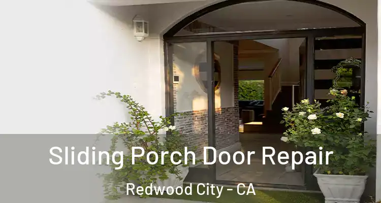  Sliding Porch Door Repair Redwood City - CA