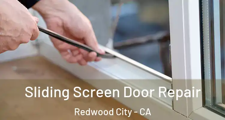  Sliding Screen Door Repair Redwood City - CA