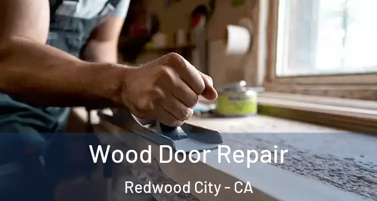  Wood Door Repair Redwood City - CA
